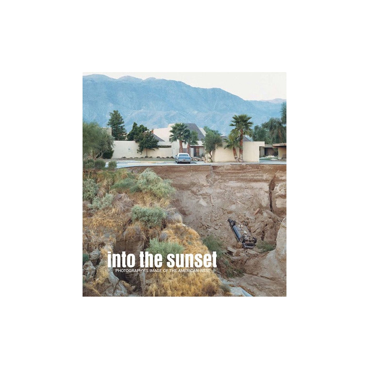 Coffee Table Book - Into the Sunset: Photography's Image of the American West